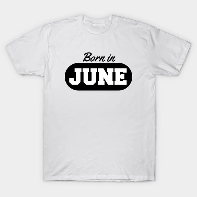 Born in June T-Shirt by AustralianMate